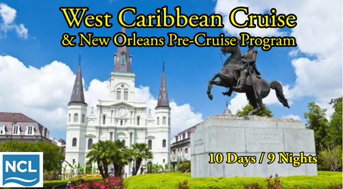West Caribbean Cruise & New Orleans Pre-Cruise Program | February 2025